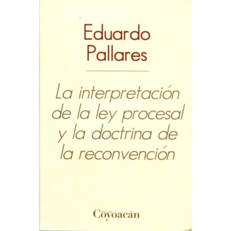 LA INTERPRETACIÓN DE LA LEY PROCESAL Y LA DOCTRINA DE LA RECONVENCIÓN