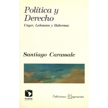 POLÍTICA Y DERECHO: Unger, Luhmann y Habermas