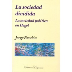 LA SOCIEDAD DIVIDIDA. La sociedad política de Hegel