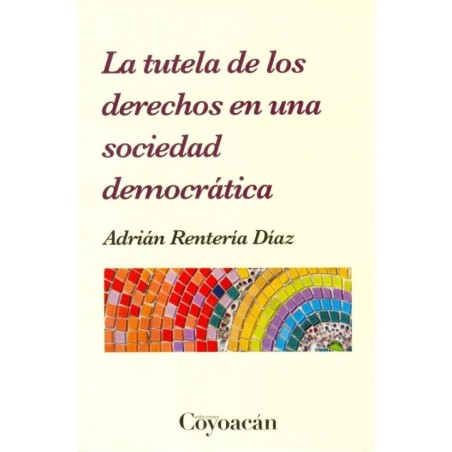 LA TUTELA DE LOS DERECHOS EN UNA SOCIEDAD DEMOCRÁTICA