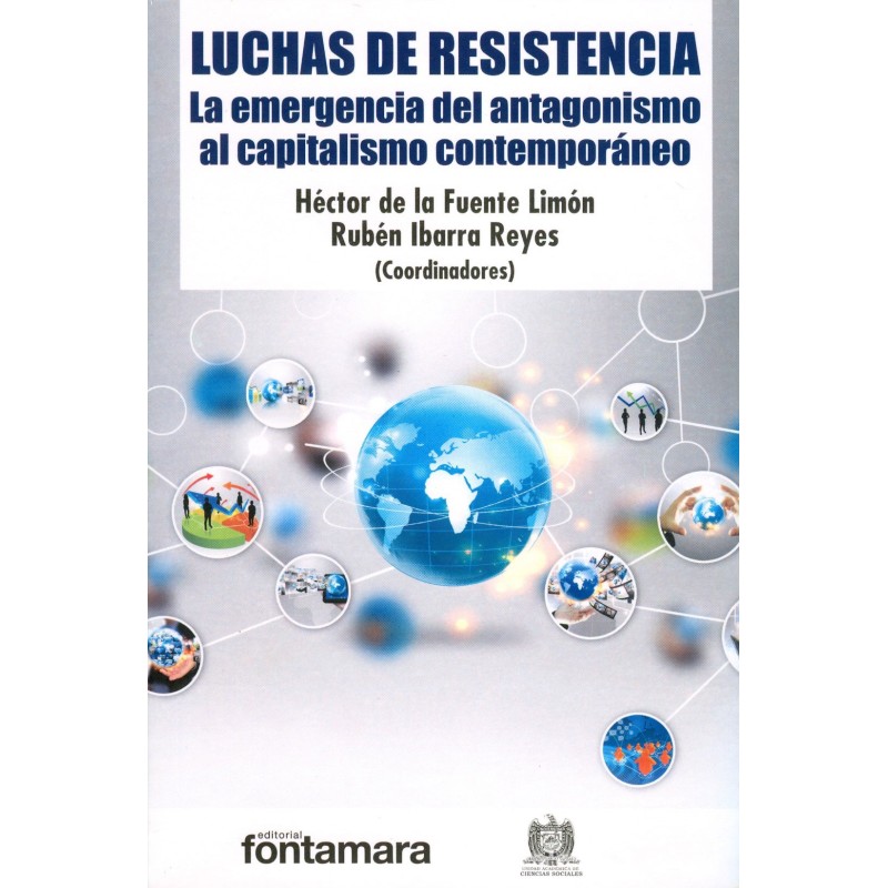 LUCHAS DE RESISTENCIA. La emergencia del antagonismo al capitalismo contemporáneo
