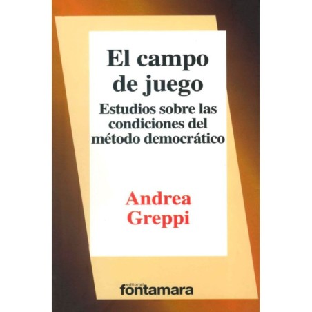 EL CAMPO DE JUEGO Estudios sobre las condiciones del método democrático