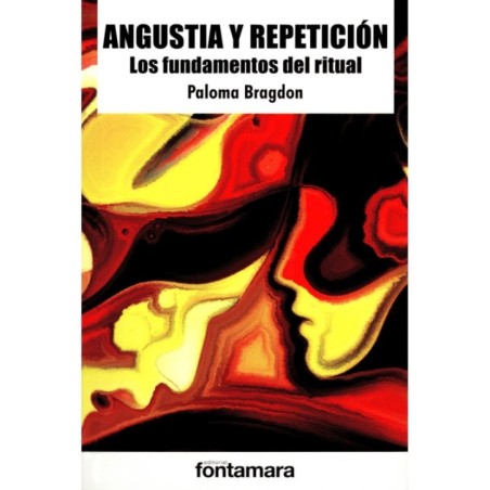 ANGUSTIA Y REPETICIÓN. Los fundamentos del ritual