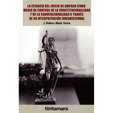 LA EFICACIA DEL JUICIO DE AMPARO COMO MEDIO DE CONTROL DE LA CONSTITUCIONALIDAD A TRAVÉS DE SU INTERPRETACIÓN JURISDICCIONAL