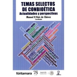 TEMAS SELECTOS DE CONBIOÉTICA. Actualidades y perspectivas