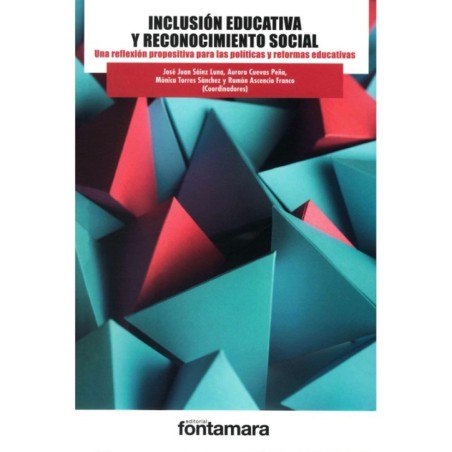 INCLUSIÓN EDUCATIVA Y RECONOCIMIENTO SOCIAL. Una reflexión propositiva para las políticas y reformas educativas