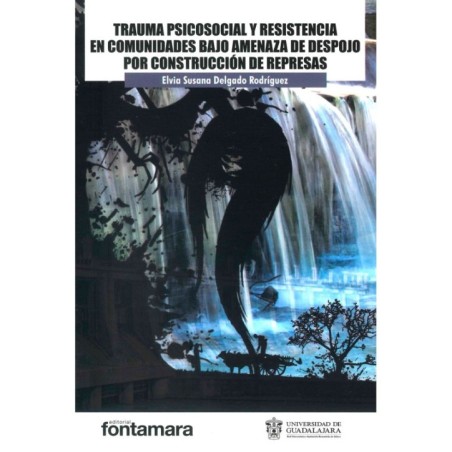 TRAUMA PSICOSOCIAL Y RESISTENCIA EN COMUNIDADES BAJO AMENAZA DE DESPOJO POR CONSTRUCCIÓN DE REPRESAS