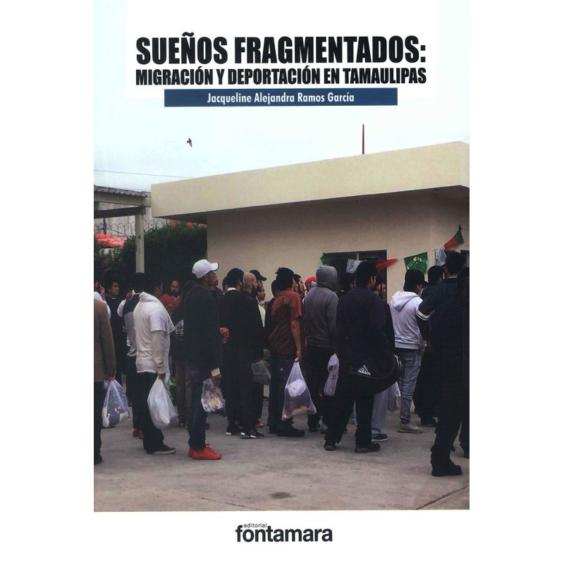 SUEÑOS FRAGMENTADOS: Migración y deportación en Tamaulipas