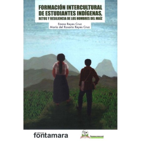 FORMACIÓN INTERCULTURAL DE ESTUDIANTES INDÍGENAS, RETOS Y RESILIENCIA DE LOS HOMBRES DEL MAÍZ