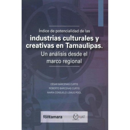 ÍNDICE DE POTENCIALIDAD DE LAS INDUSTRIAS CULTURALES Y CREATIVAS EN TAMAULIPAS. Un análisis desde el marco regional