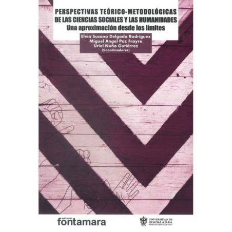 PERSPECTIVAS TEÓRICO-METODOLÓGICAS DE LAS CIENCIAS SOCIALES Y LAS HUMANIDADES. Una aproximación desde los límites