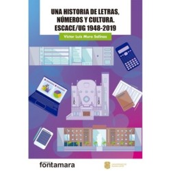UNA HISTORIA DE LETRAS, NÚMEROS Y CULTURA. ESCACE/UG 1948-2019