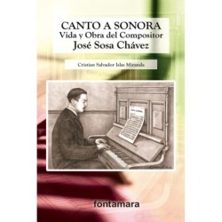 CANTO A SONORA: VIDA Y OBRA DEL COMPOSITOR JOSÉ SOSA CHÁVEZ