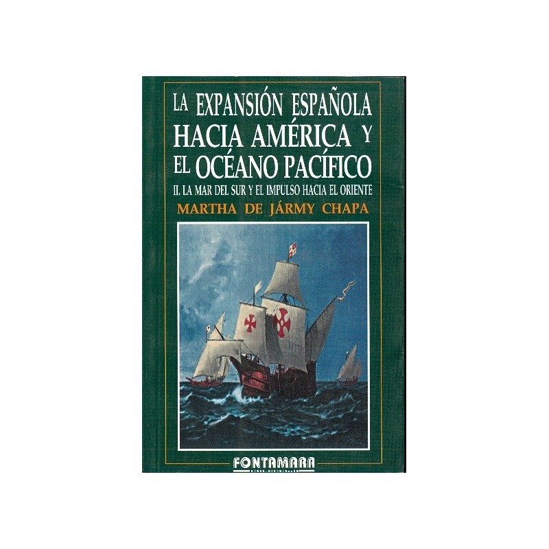 LA EXPANSIÓN ESPAÑOLA HACIA AMÉRICA Y EL OCÉANO PACÍFICO T. II