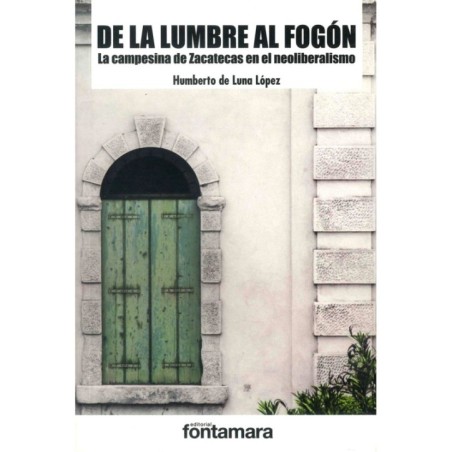 DE LA LUMBRE AL FOGÓN. La campesina de Zacatecas en el neoliberalismo