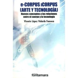 e-CORPUS iCORPUS [ARTE Y TECNOLOGÍA] Nuevos conceptos a las relaciones entre cuerpo y tecnología