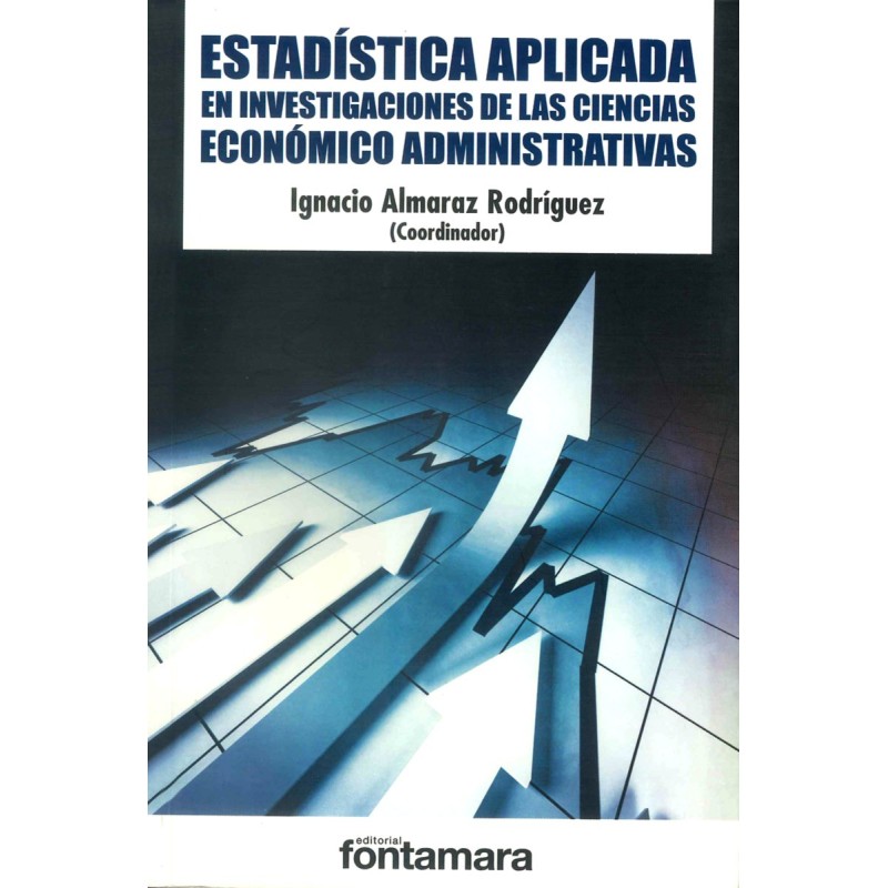 ESTADÍSTICA APLICADA EN INVESTIGACIONES DE LAS CIENCIAS ECONÓMICO ADMINISTRATIVAS