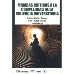 MIRADAS CRÍTICAS A LA COMPLEJIDAD DE LA VIOLENCIA UNIVERSITARIA