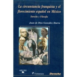 LA CIRCUNSTANCIA FRANQUISTA Y EL FLORECIMIENTO ESPAÑOL EN MÉXICO. Derecho y filosofía