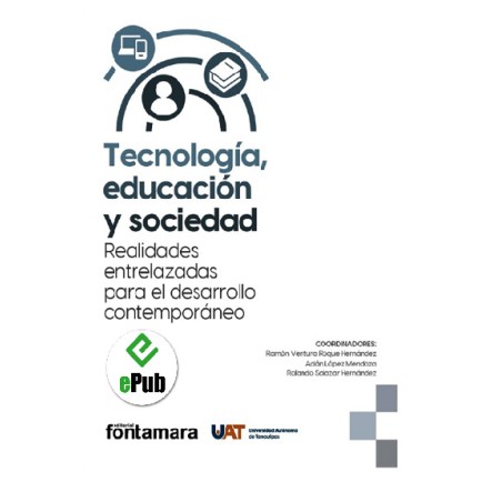 TECNOLOGÍA, EDUCACIÓN Y SOCIEDAD. Realidades entrelazadas para el desarrollo contemporáneo