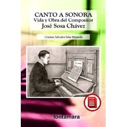 CANTO A SONORA: VIDA Y OBRA DEL COMPOSITOR JOSÉ SOSA CHÁVEZ