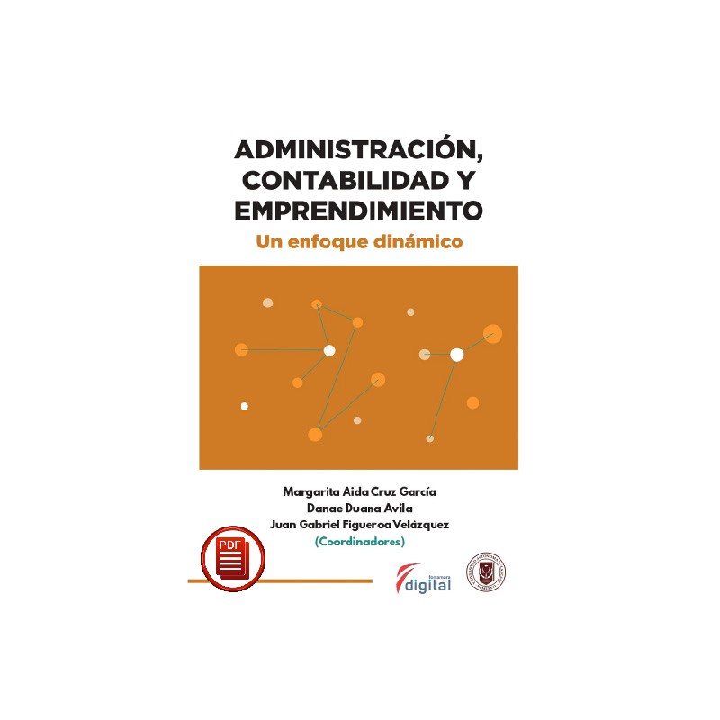 ADMINISTRACIÓN, CONTABILIDAD Y EMPRENDIMIENTO. Un enfoque dinámico