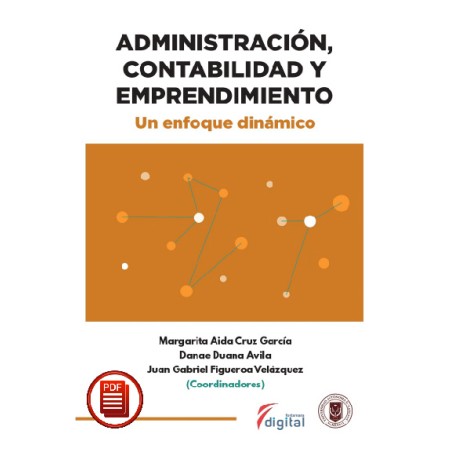 ADMINISTRACIÓN, CONTABILIDAD Y EMPRENDIMIENTO. Un enfoque dinámico