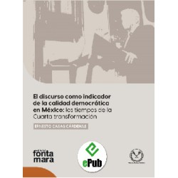 EL DISCURSO COMO INDICADOR DE LA CALIDAD DEMOCRÁTICA EN MÉXICO: LOS TIEMPOS DE LA CUARTA TRANSFORMACIÓN