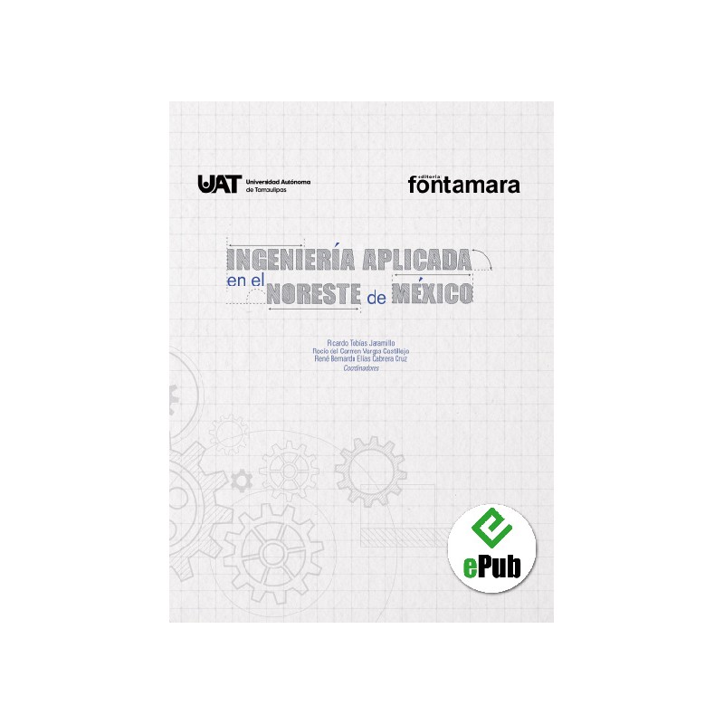 LA INGENIERÍA APLICADA EN EL NORESTE DE MÉXICO. Enfoque disciplinario