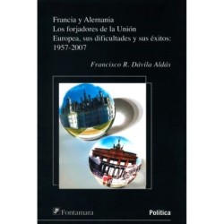 FRANCIA Y ALEMANIA LOS FORJADORES DE LA UNIÓN EUROPEA, Sus dificultades y sus éxitos: 1957-2007
