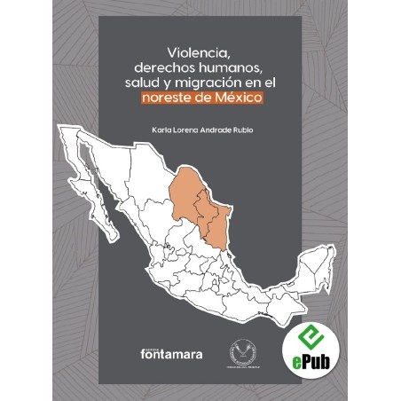 VIOLENCIA, DERECHOS HUMANOS, SALUD Y MIGRACIÓN EN EL NORESTE DE MÉXICO