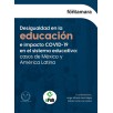 DESIGUALDAD EN LA EDUCACIÓN E IMPACTO COVID-19 EN EL SISTEMA EDUCATIVO: CASOS DE MÉXICO Y AMÉRICA LATINA