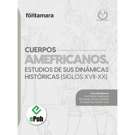 CUERPOS AMEFRICANOS. ESTUDIOS DE SUS DINÁMICAS HISTÓRICAS (SIGLOS XVII-XX)