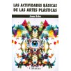 LAS ACTIVIDADES BÁSICAS DE LAS ARTES PLÁSTICAS