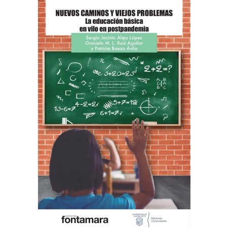 NUEVOS CAMINOS Y VIEJOS PROBLEMAS. La educación básica en vilo en postpandemia