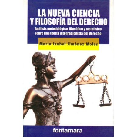 LA NUEVA CIENCIA Y FILOSOFÍA DEL DERECHO. Análisis metodológico, filosófico y metafísico