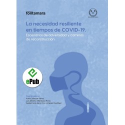 LA NECESIDAD RESILIENTE EN TIEMPOS DE COVID-19. Escenarios de adversidad y caminos de reconstrucción