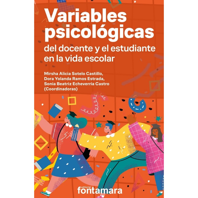 VARIABLES PSICOLÓGICAS DEL DOCENTE Y EL ESTUDIANTE EN LA VIDA ESCOLAR VARIABLES PSICOLÓGICAS DEL DOCENTE Y EL ESTUDIANTE EN LA VIDA ESCOLAR