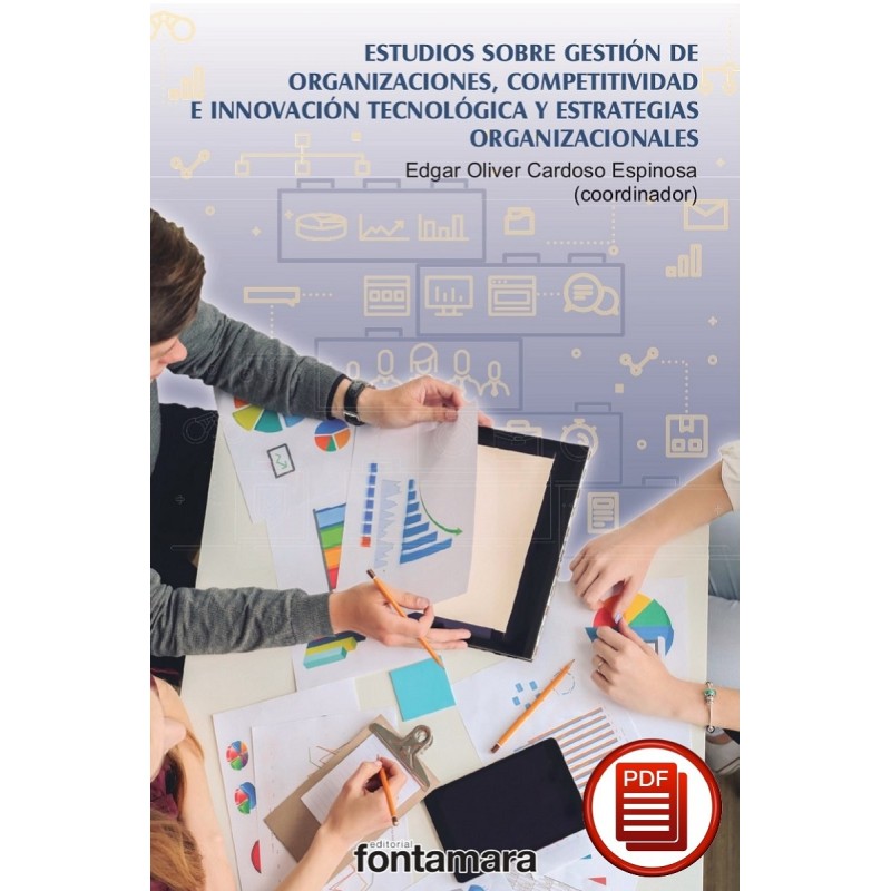 ESTUDIOS SOBRE GESTIÓN DE ORGANIZACIONES, COMPETITIVIDAD E INNOVACIÓN TECNOLÓGICA Y ESTRATEGIAS ORGANIZACIONALES ESTUDIOS SOBRE GESTIÓN DE ORGANIZACIONES, COMPETITIVIDAD E INNOVACIÓN TECNOLÓGICA Y ESTRATEGIAS ORGANIZACIONALES