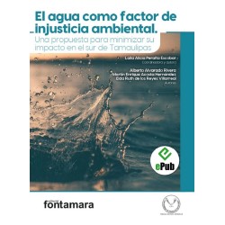 EL AGUA COMO FACTOR DE INJUSTICIA AMBIENTAL. Una propuesta para minimizar su impacto en el sur de Tamaulipas