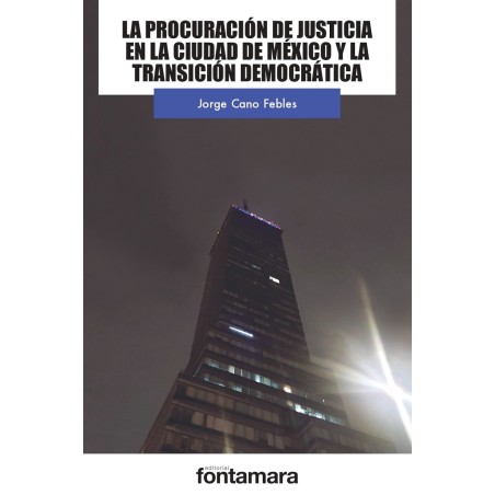 LA PROCURACIÓN DE JUSTICIA EN LA CIUDAD DE MÉXICO Y LA TRANSICIÓN DEMOCRÁTICA