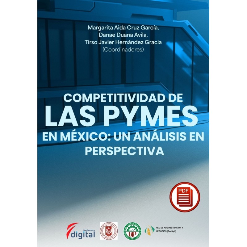 COMPETITIVIDAD DE LAS PYMES EN MÉXICO: UN ANÁLISIS EN PERSPECTIVA COMPETITIVIDAD DE LAS PYMES EN MÉXICO: UN ANÁLISIS EN PERSPECTIVA