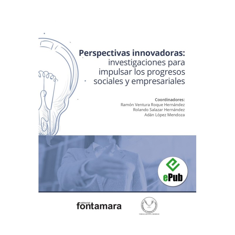 PERSPECTIVAS INNOVADORAS: INVESTIGACIONES PARA IMPULSAR LOS PROGRESOS SOCIALES Y EMPRESARIALES