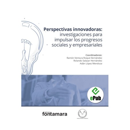 PERSPECTIVAS INNOVADORAS: INVESTIGACIONES PARA IMPULSAR LOS PROGRESOS SOCIALES Y EMPRESARIALES