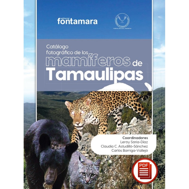 CATÁLOGO FOTOGRÁFICO DE LOS MAMÍFEROS DE TAMAULIPAS CATÁLOGO FOTOGRÁFICO DE LOS MAMÍFEROS DE TAMAULIPAS
