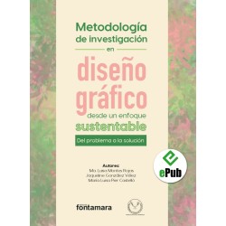 METODOLOGÍA DE INVESTIGACIÓN EN DISEÑO GRÁFICO DESDE UN ENFOQUE SUSTENTABLE. DEL PROBLEMA A LA SOLUCIÓN
