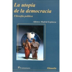 LA UTOPÍA DE LA DEMOCRACIA. Filosofía y política