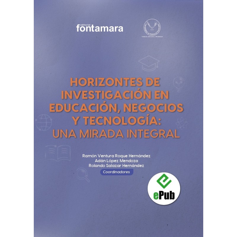 HORIZONTES DE INVESTIGACIÓN EN EDUCACIÓN, NEGOCIOS Y TECNOLOGÍA: UNA MIRADA INTEGRAL