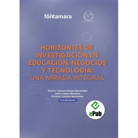 HORIZONTES DE INVESTIGACIÓN EN EDUCACIÓN, NEGOCIOS Y TECNOLOGÍA: UNA MIRADA INTEGRAL