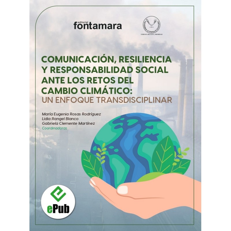 COMUNICACIÓN, RESILIENCIA Y RESPONSABILIDAD SOCIAL ANTE LOS RETOS DEL CAMBIO CLIMÁTICO. Un enfoque transdisciplinar
